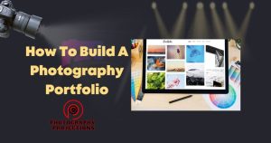 How To Create A Photography Portfolio That Stands Out